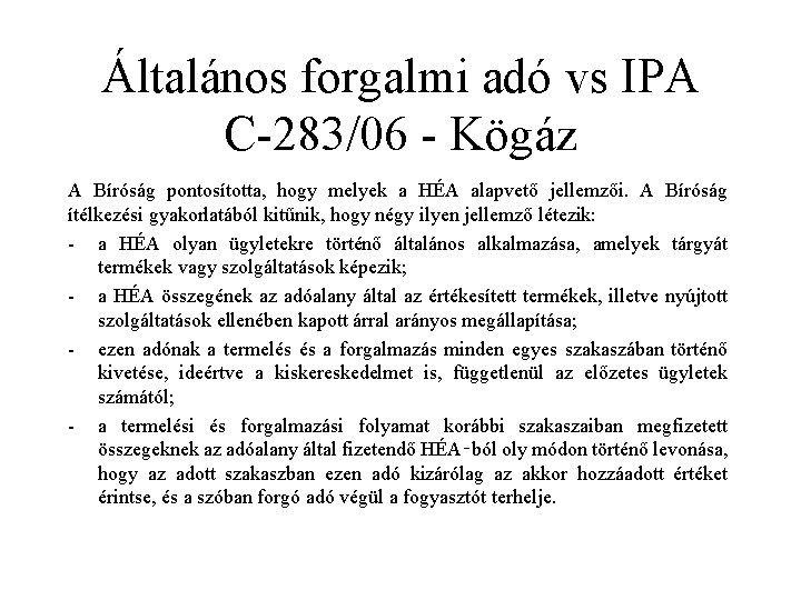 Általános forgalmi adó vs IPA C-283/06 - Kögáz A Bíróság pontosította, hogy melyek a