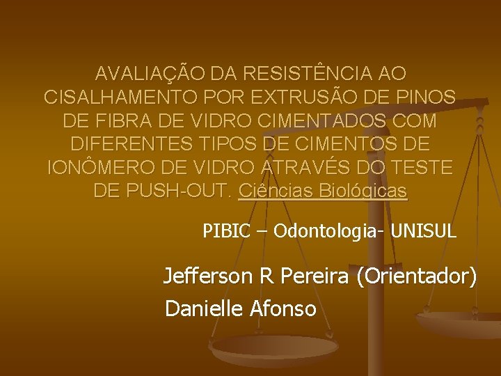 AVALIAÇÃO DA RESISTÊNCIA AO CISALHAMENTO POR EXTRUSÃO DE PINOS DE FIBRA DE VIDRO CIMENTADOS