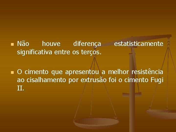 n n Não houve diferença significativa entre os terços. estatisticamente O cimento que apresentou