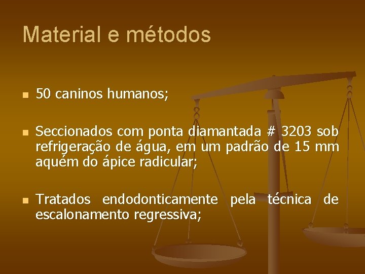 Material e métodos n n n 50 caninos humanos; Seccionados com ponta diamantada #