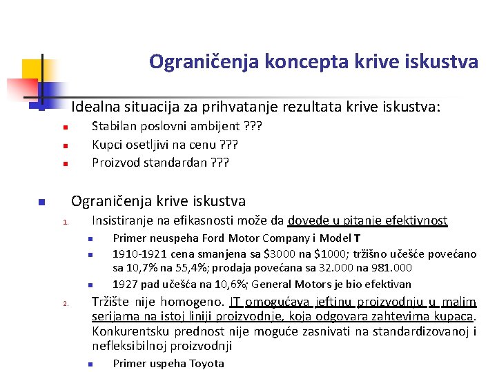 Ograničenja koncepta krive iskustva Idealna situacija za prihvatanje rezultata krive iskustva: n n Stabilan