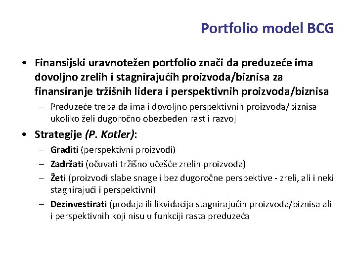 Portfolio model BCG • Finansijski uravnotežen portfolio znači da preduzeće ima dovoljno zrelih i