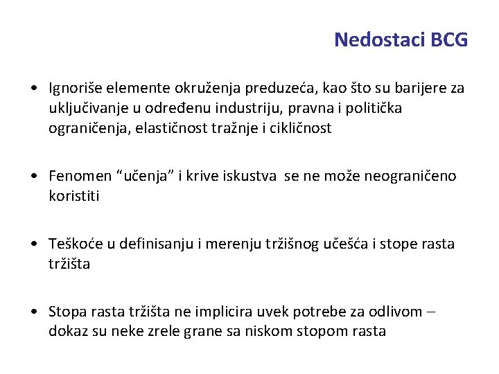 Nedostaci BCG • Ignoriše elemente okruženja preduzeća, kao što su barijere za uključivanje u