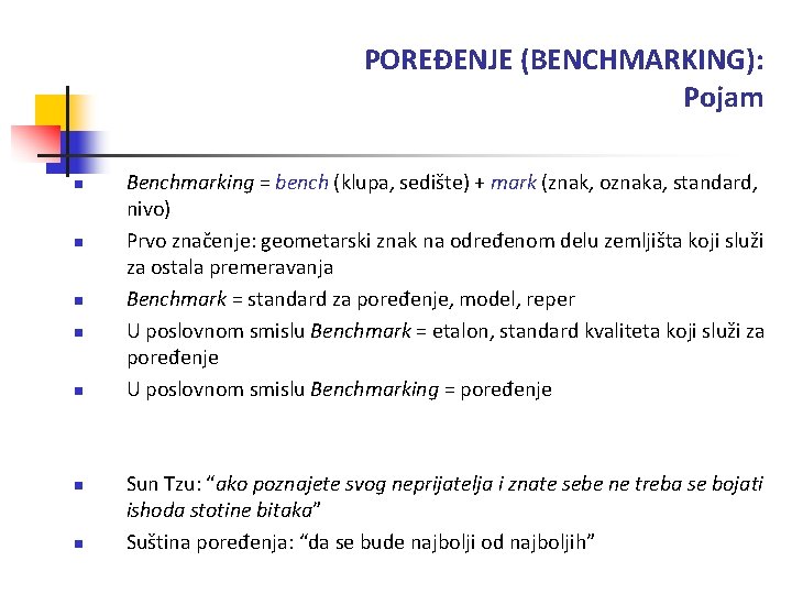 POREĐENJE (BENCHMARKING): Pojam n n n n Benchmarking = bench (klupa, sedište) + mark