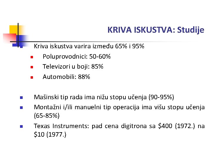 KRIVA ISKUSTVA: Studije n n Kriva iskustva varira između 65% i 95% n Poluprovodnici: