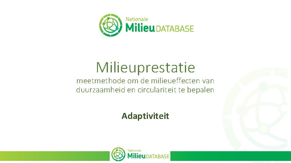 Milieuprestatie meetmethode om de milieueffecten van duurzaamheid en circulariteit te bepalen Adaptiviteit 