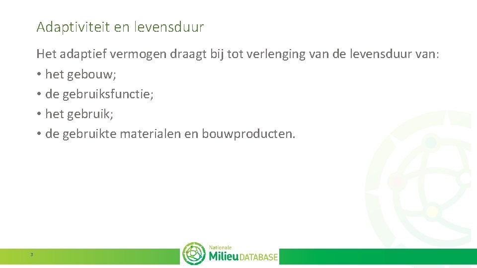 Adaptiviteit en levensduur Het adaptief vermogen draagt bij tot verlenging van de levensduur van: