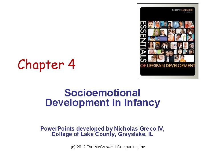 Chapter 4 Socioemotional Development in Infancy Power. Points developed by Nicholas Greco IV, College