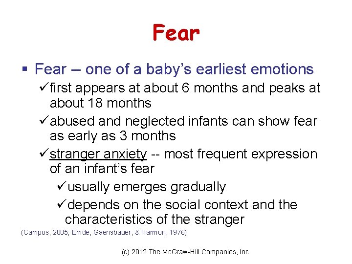 Fear § Fear -- one of a baby’s earliest emotions üfirst appears at about