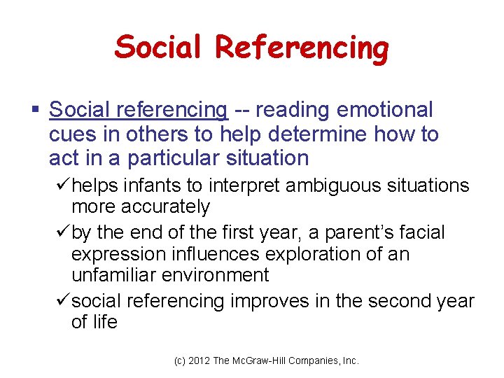Social Referencing § Social referencing -- reading emotional cues in others to help determine