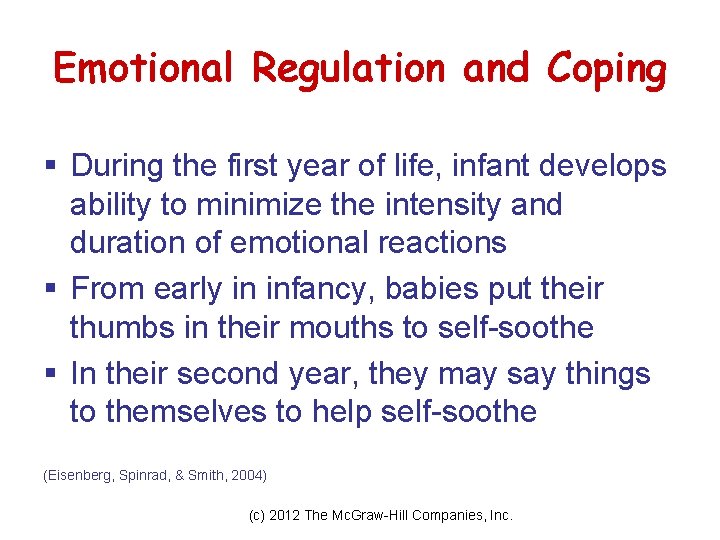 Emotional Regulation and Coping § During the first year of life, infant develops ability