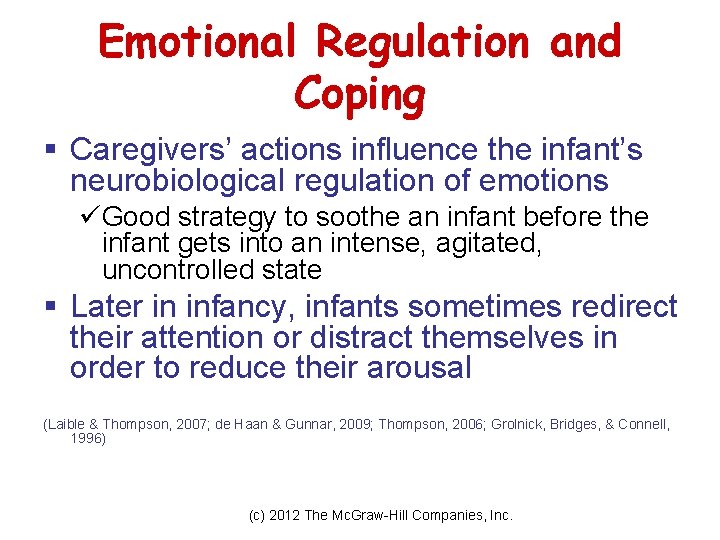 Emotional Regulation and Coping § Caregivers’ actions influence the infant’s neurobiological regulation of emotions