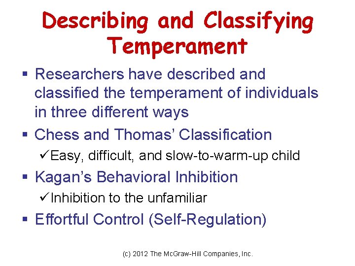 Describing and Classifying Temperament § Researchers have described and classified the temperament of individuals