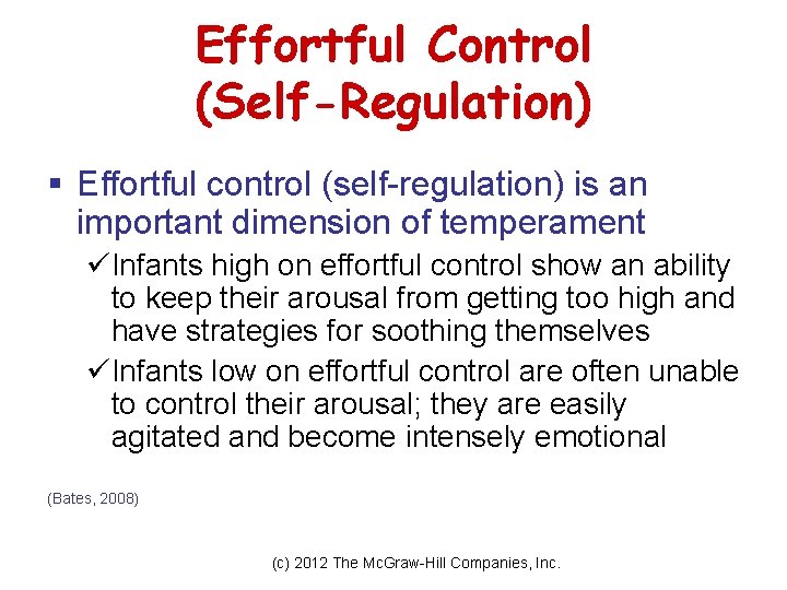 Effortful Control (Self-Regulation) § Effortful control (self-regulation) is an important dimension of temperament üInfants