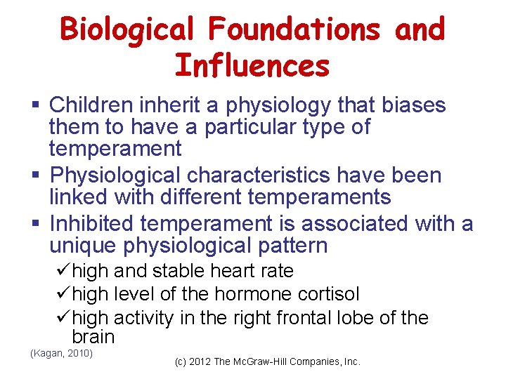 Biological Foundations and Influences § Children inherit a physiology that biases them to have