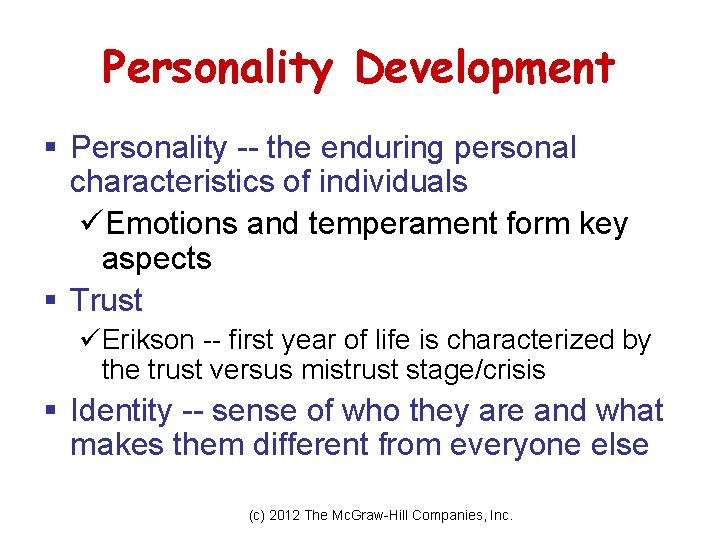 Personality Development § Personality -- the enduring personal characteristics of individuals üEmotions and temperament