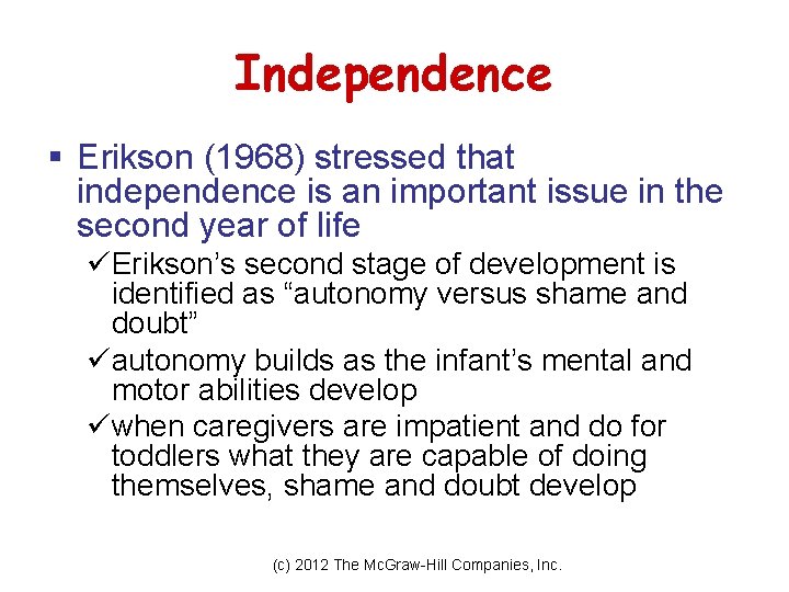 Independence § Erikson (1968) stressed that independence is an important issue in the second