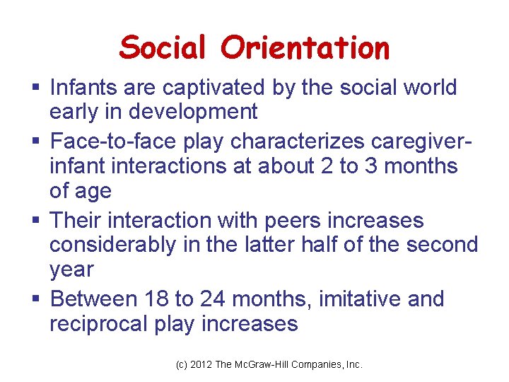 Social Orientation § Infants are captivated by the social world early in development §