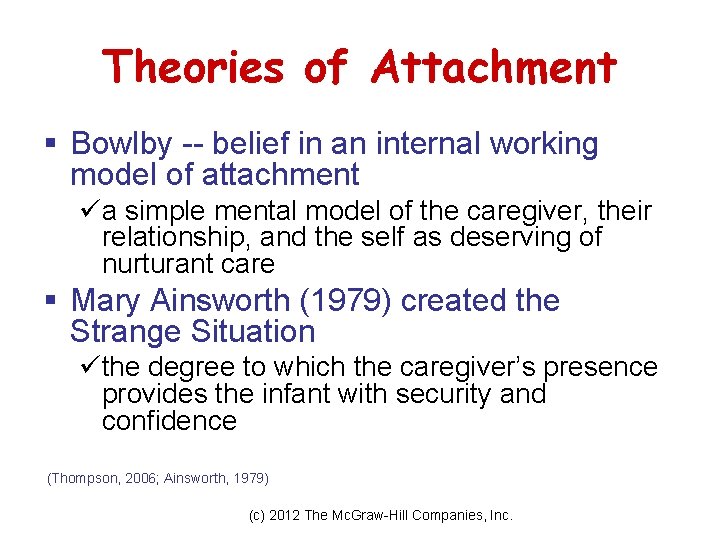 Theories of Attachment § Bowlby -- belief in an internal working model of attachment