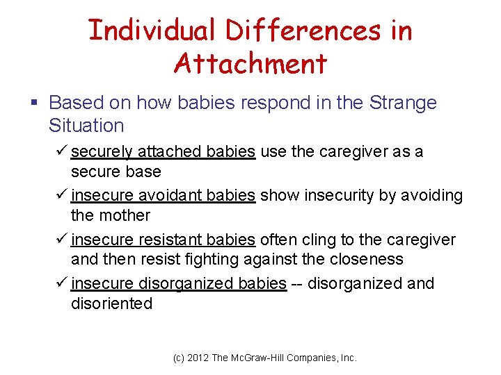 Individual Differences in Attachment § Based on how babies respond in the Strange Situation