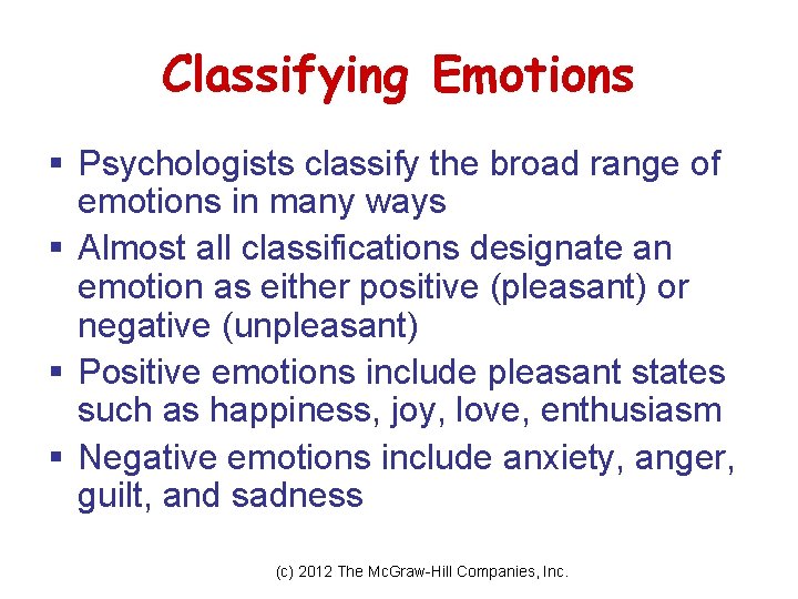 Classifying Emotions § Psychologists classify the broad range of emotions in many ways §