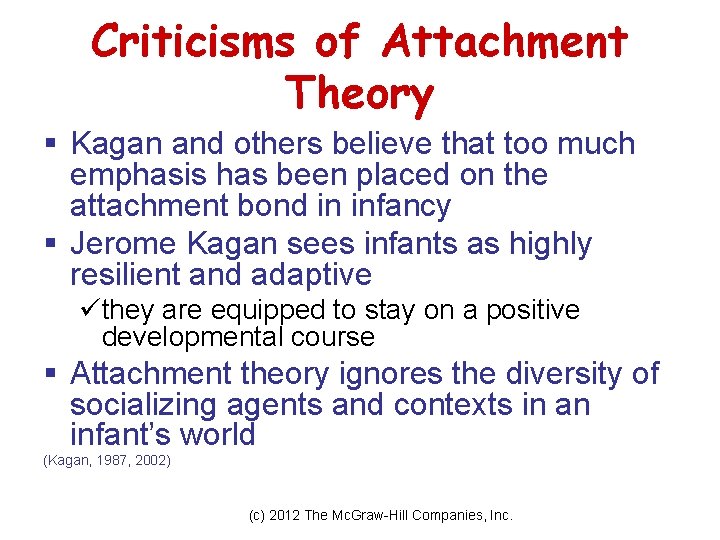 Criticisms of Attachment Theory § Kagan and others believe that too much emphasis has