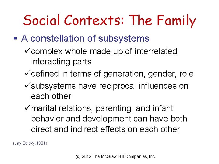 Social Contexts: The Family § A constellation of subsystems ücomplex whole made up of