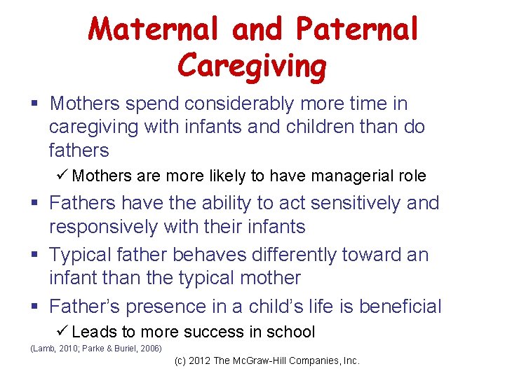 Maternal and Paternal Caregiving § Mothers spend considerably more time in caregiving with infants