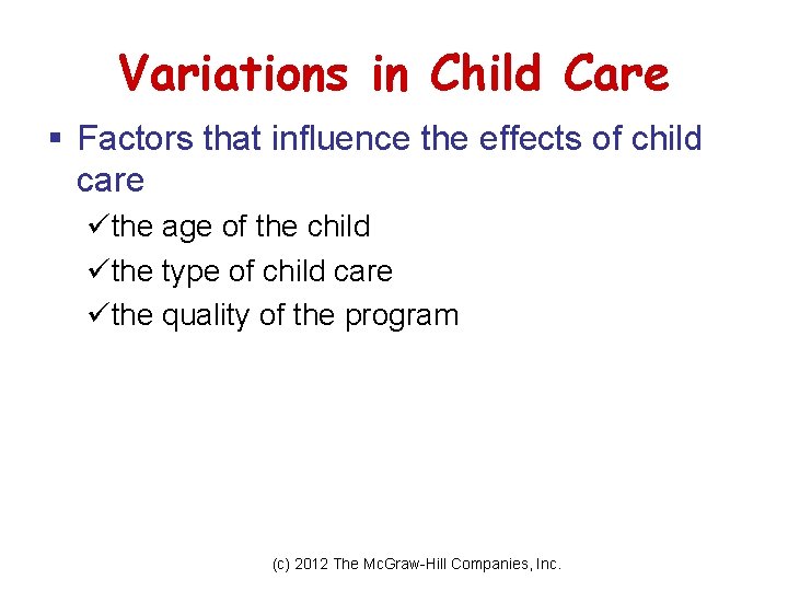 Variations in Child Care § Factors that influence the effects of child care üthe