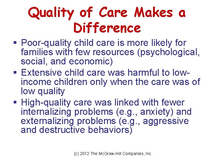 Quality of Care Makes a Difference § Poor-quality child care is more likely for