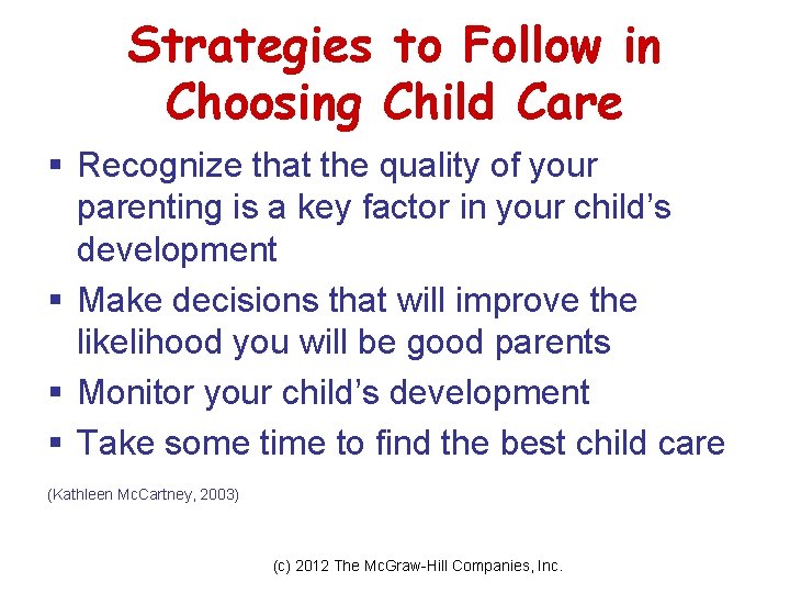 Strategies to Follow in Choosing Child Care § Recognize that the quality of your