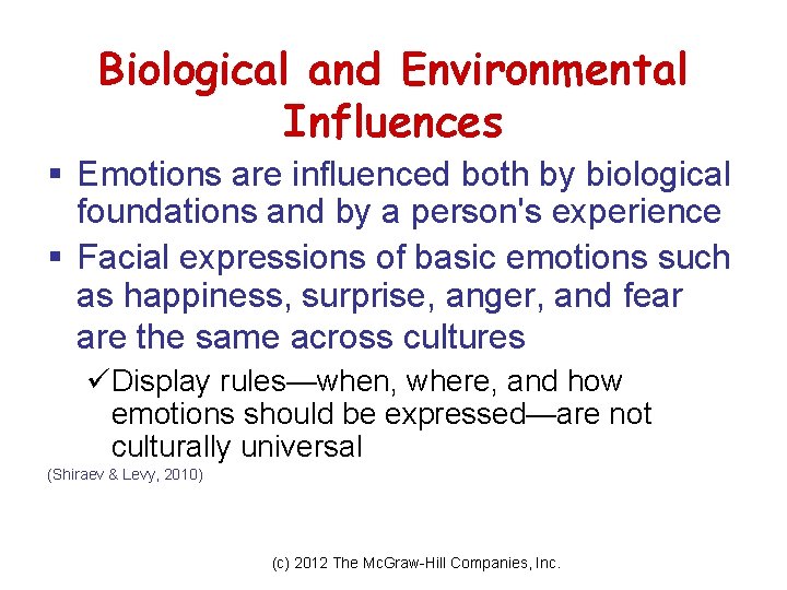 Biological and Environmental Influences § Emotions are influenced both by biological foundations and by