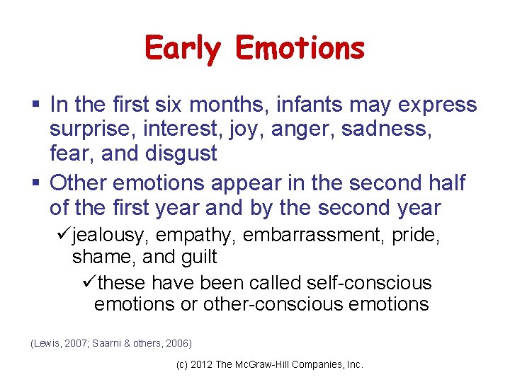 Early Emotions § In the first six months, infants may express surprise, interest, joy,