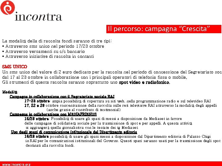 Il percorso: campagna “Crescita” La modalità della di raccolta fondi saranno di tre tipi: