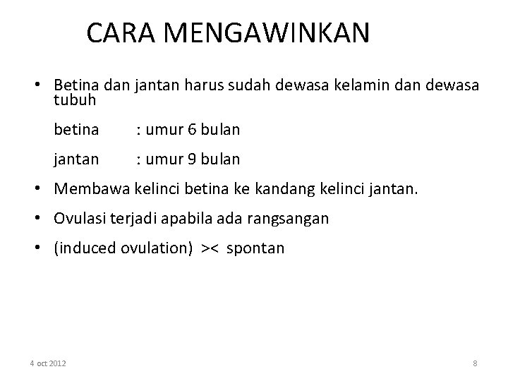 CARA MENGAWINKAN • Betina dan jantan harus sudah dewasa kelamin dan dewasa tubuh betina