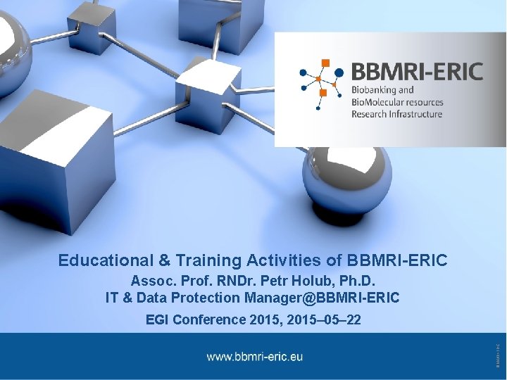 Educational & Training Activities of BBMRI-ERIC Assoc. Prof. RNDr. Petr Holub, Ph. D. IT