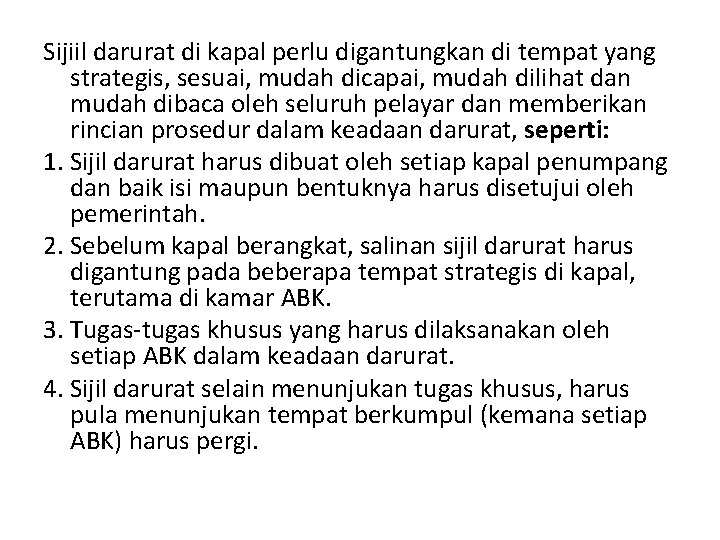 Sijiil darurat di kapal perlu digantungkan di tempat yang strategis, sesuai, mudah dicapai, mudah