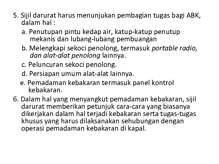 5. Sijil darurat harus menunjukan pembagian tugas bagi ABK, dalam hal : a. Penutupan