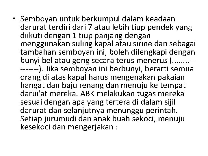  • Semboyan untuk berkumpul dalam keadaan darurat terdiri dari 7 atau lebih tiup