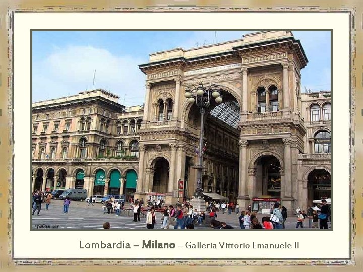 Lombardia – Milano – Galleria Vittorio Emanuele II 