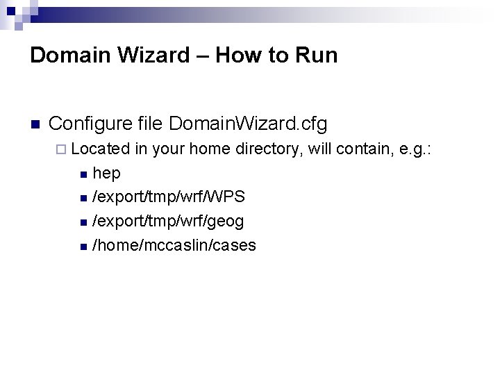 Domain Wizard – How to Run n Configure file Domain. Wizard. cfg ¨ Located