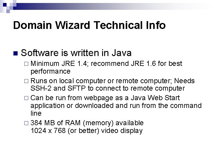 Domain Wizard Technical Info n Software is written in Java ¨ Minimum JRE 1.