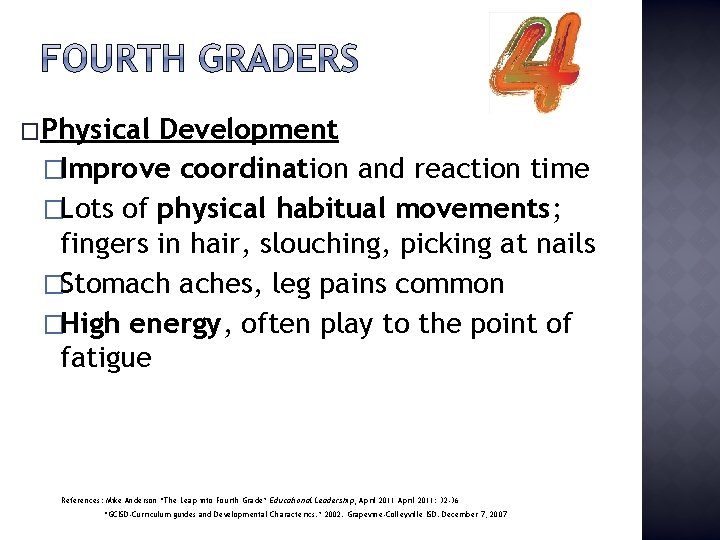 �Physical Development �Improve coordination and reaction time �Lots of physical habitual movements; fingers in