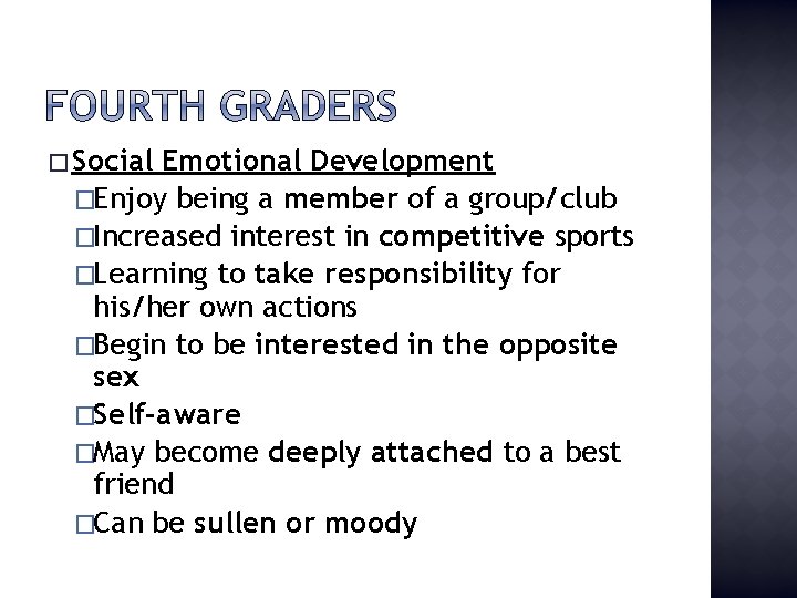 � Social Emotional Development �Enjoy being a member of a group/club �Increased interest in