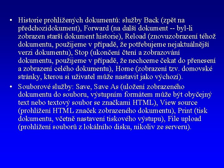  • Historie prohlížených dokumentů: služby Back (zpět na předchozídokument), Forward (na další dokument