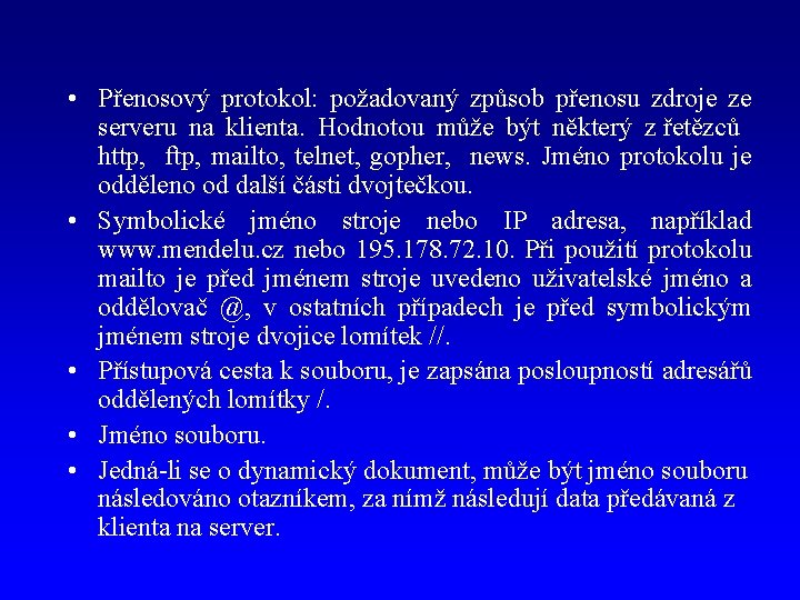  • Přenosový protokol: požadovaný způsob přenosu zdroje ze serveru na klienta. Hodnotou může