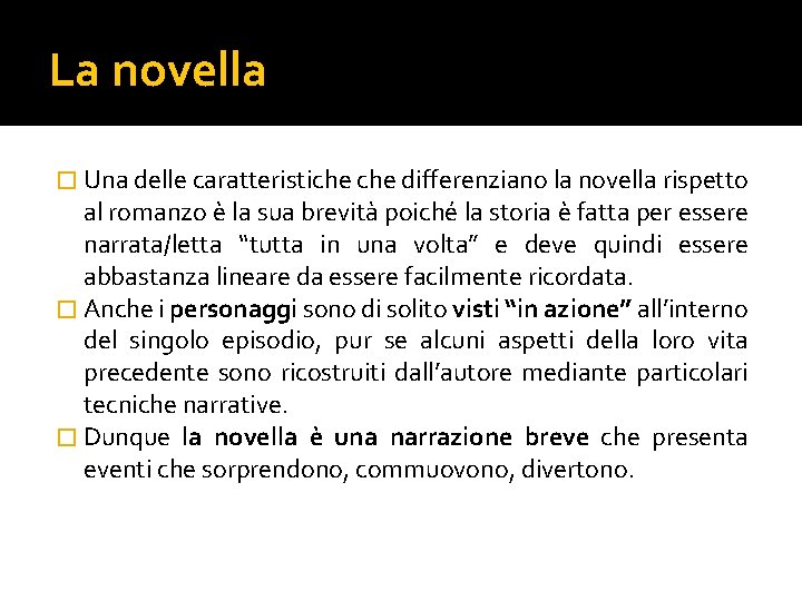 La novella � Una delle caratteristiche differenziano la novella rispetto al romanzo è la