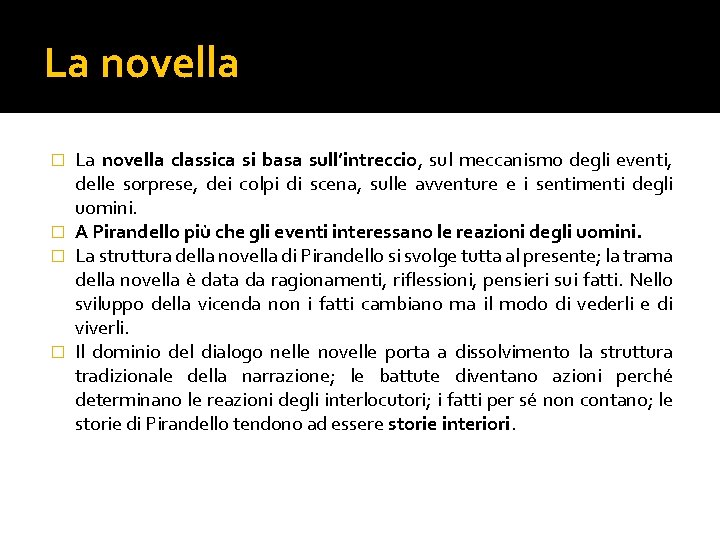 La novella classica si basa sull’intreccio, sul meccanismo degli eventi, delle sorprese, dei colpi