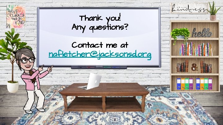 Thank you! Any questions? Contact me at nafletcher@jacksonsd. org 