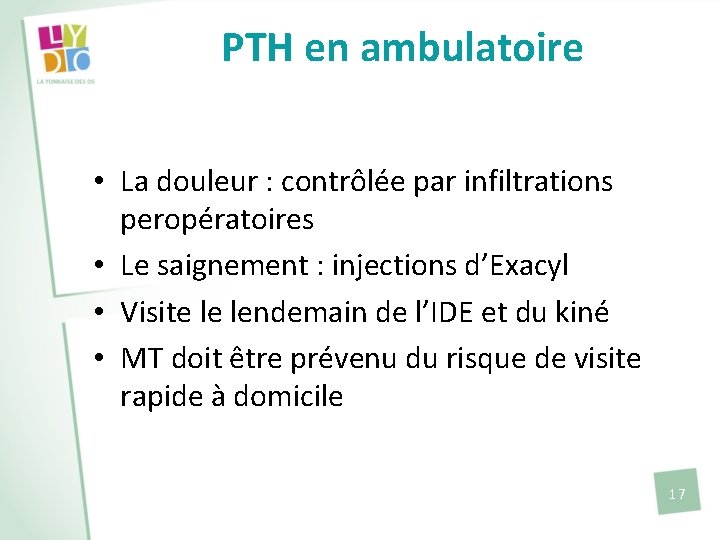 PTH en ambulatoire • La douleur : contrôlée par infiltrations peropératoires • Le saignement